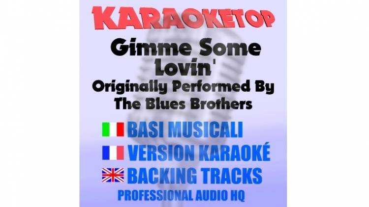 Gimme Some Lovin' - Blues Brothers (karaoke, base musicale)