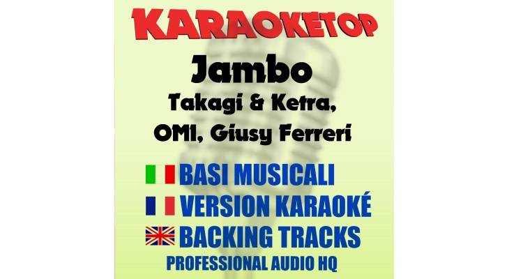 Jambo - Takagi & Ketra, OMI, Giusy Ferreri (karaoke, base musicale)