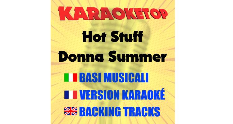 Hot Stuff - Donna Summer (karaoke, base musicale)