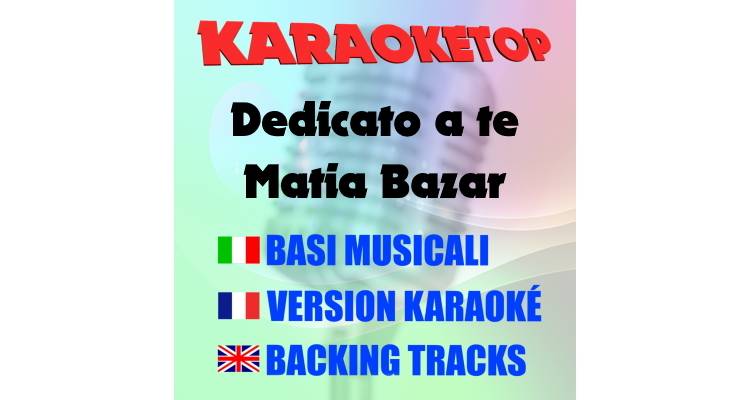 Dedicato a te - Matia Bazar (karaoke, base musicale)